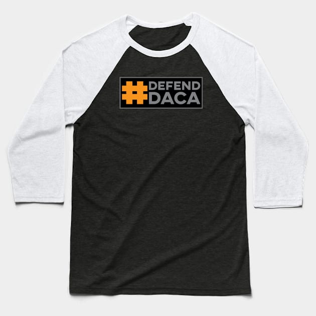 Defend DACA Baseball T-Shirt by FeministShirts